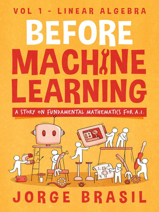 Cover image for Before Machine Learning Volume 1--Linear Algebra for A.I